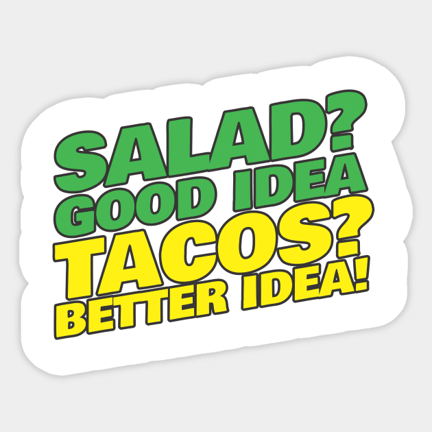 Tacos Better Idea Sticker by thingsandthings